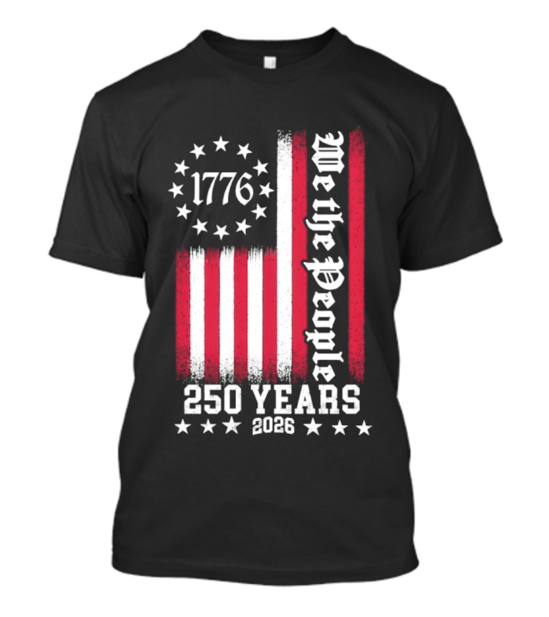 We The People 250 Years America Independence Day 1776 2026 Flag Stars And Stripes T-Shirt