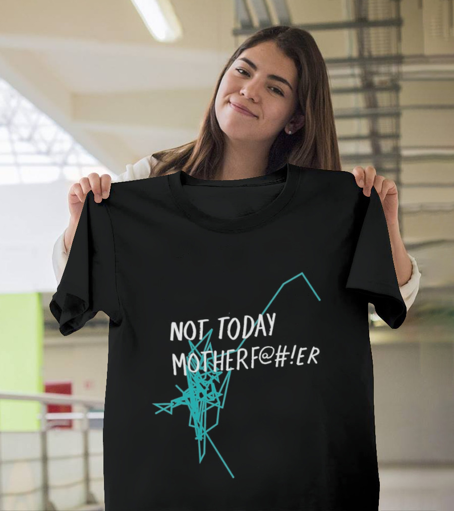 Not Today Motherfer Distressed Grunge Text And Electric Blue Streaks T-Shirt
