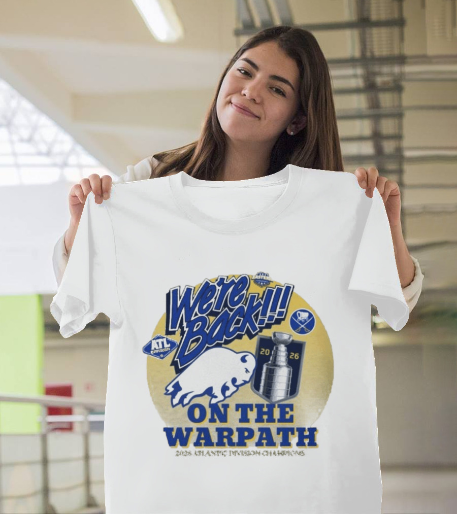 Buffalo Sabres We're Back On The Warpath Stanley Cup 2026 Eastern Conference T-Shirt