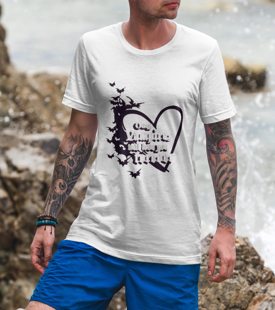 Only Vampires Will Love You Forever Heart And Bats T-Shirt