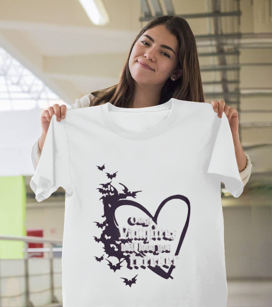 Only Vampires Will Love You Forever Heart And Bats T-Shirt