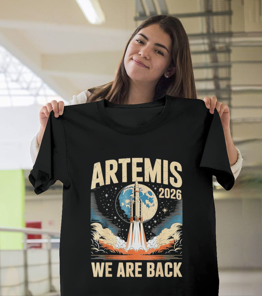 Artemis 2026 Moon Rocket Launch We Are Back T-Shirt