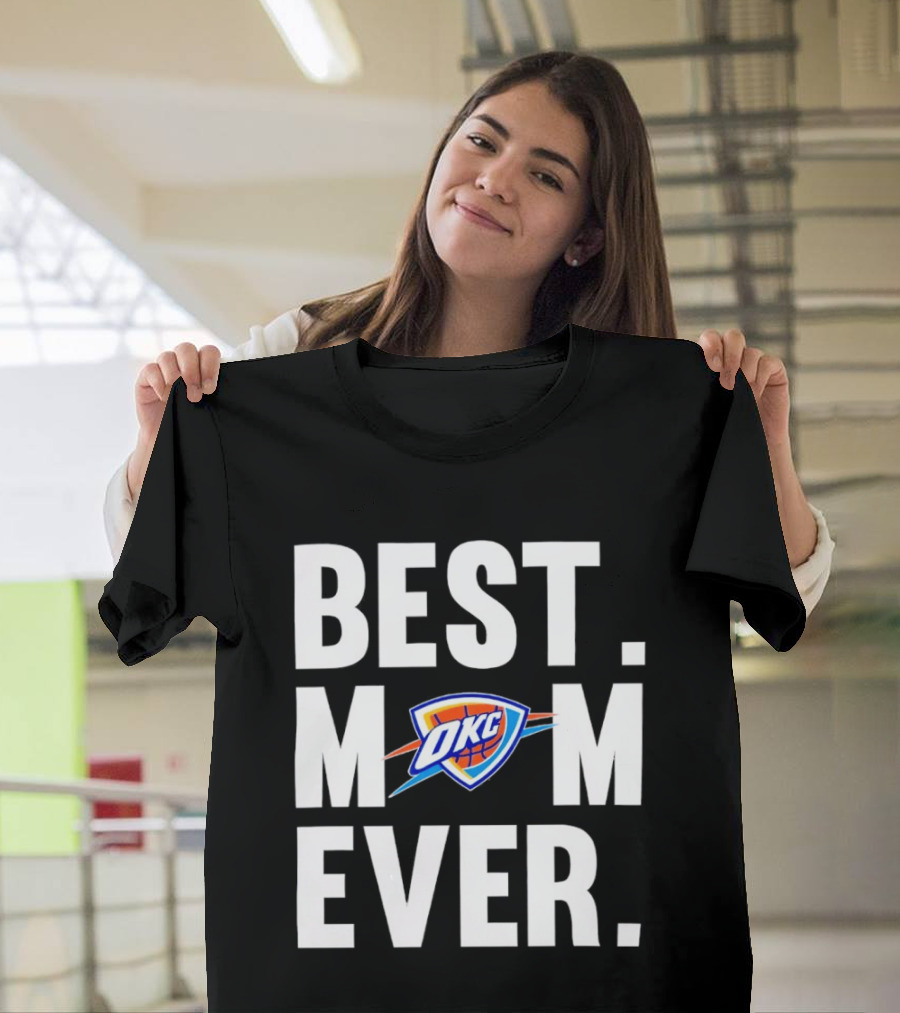 Best Mom Ever OKC Thunder Fan Merchandise T-Shirt
