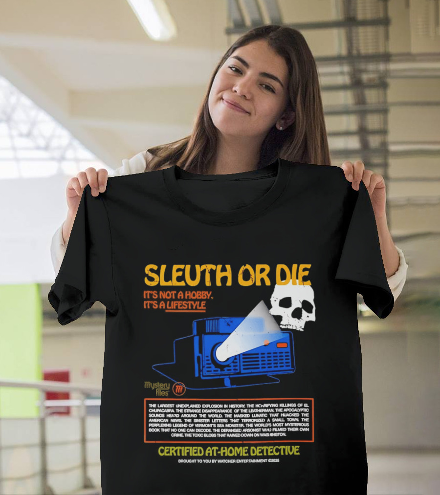 Sleuth Or Die Mysterious Explosions Chilling Secrets Sinister Letters T-Shirt