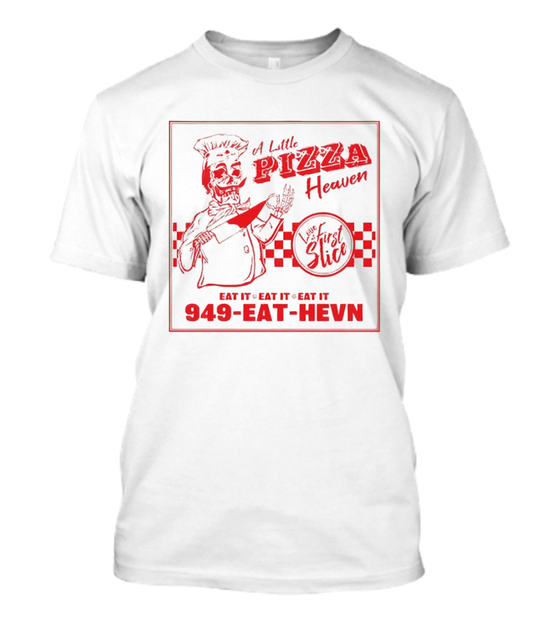 A Little Pizza Heaven Love First Slice 949 EAT HEVN T-Shirt