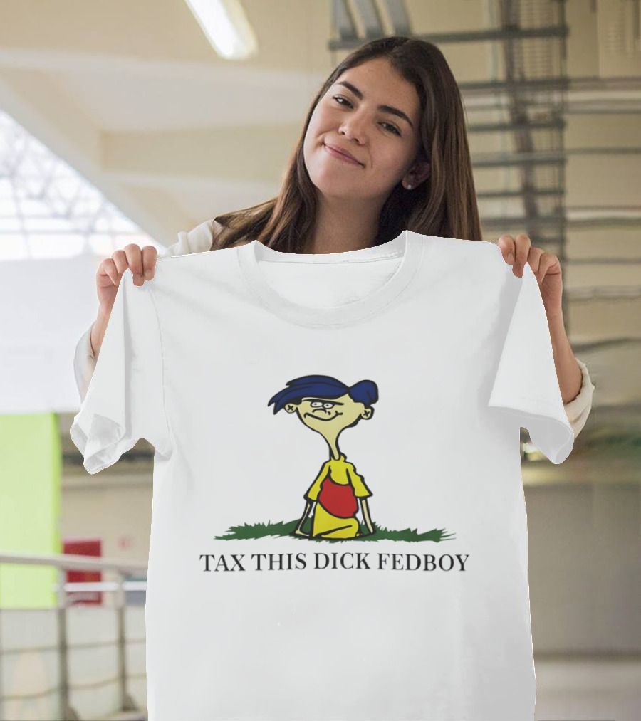 Tax This Dick Fed Boy Rolf Cartoon Meme T-Shirt