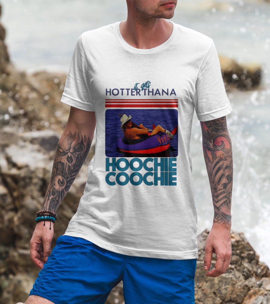 It Gets Hotter Than A Hoochie Coochie Lake Float Cowboy Hat T-Shirt