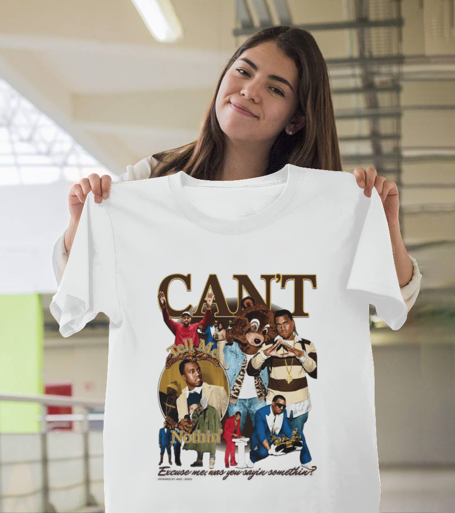 CAN'T Tell Me Nothin T-Shirt