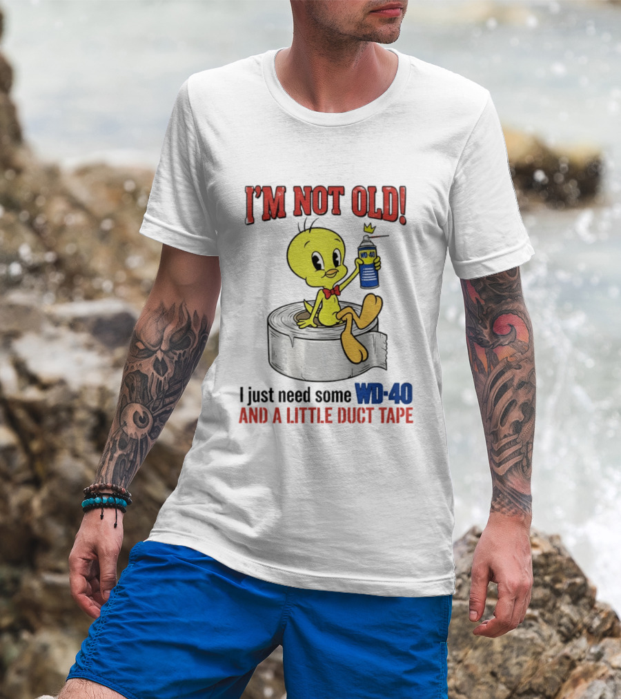 Tweety Bird I'm Not Old I Just Need Some WD 40 And A Little Duct Tape T-Shirt