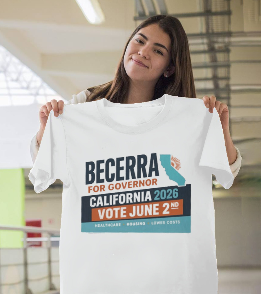 Becerra For Governor California 2026 Vote June 2 T-Shirt