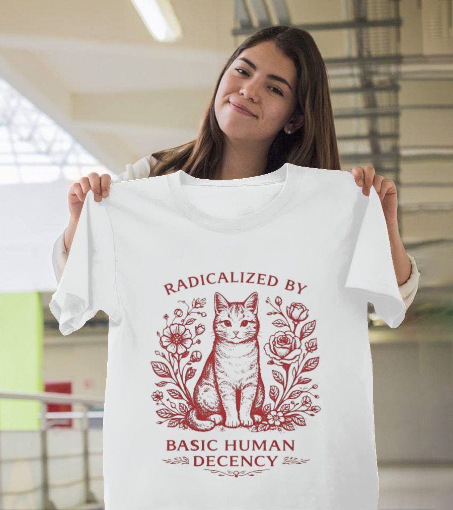 Radicalized By Basic Human Decency Cat With Roses T-Shirt