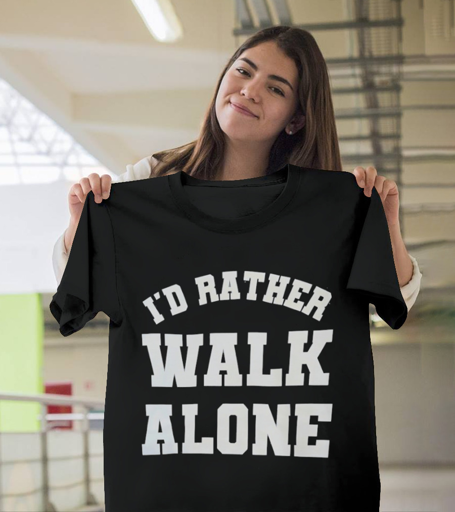 I'd Rather Walk Alone Varsity T-Shirt