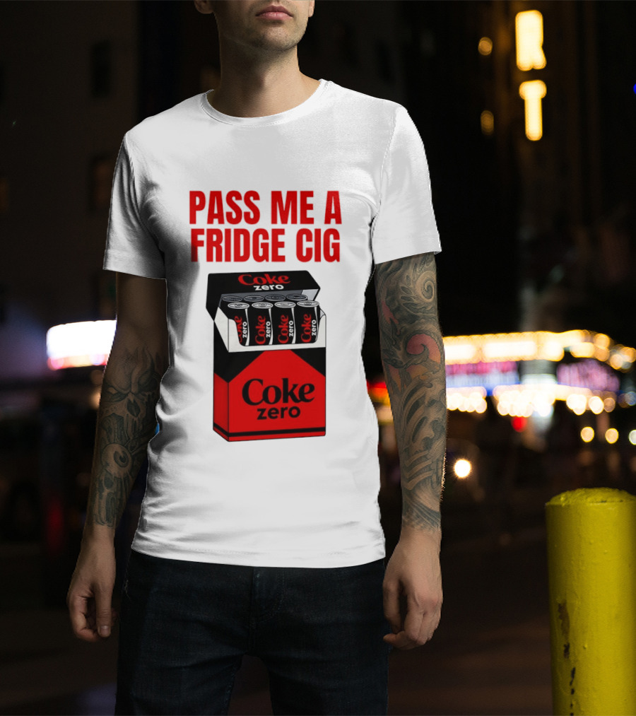 Pass Me A Fridge Cig Coke Zero Cans In Pack T-Shirt
