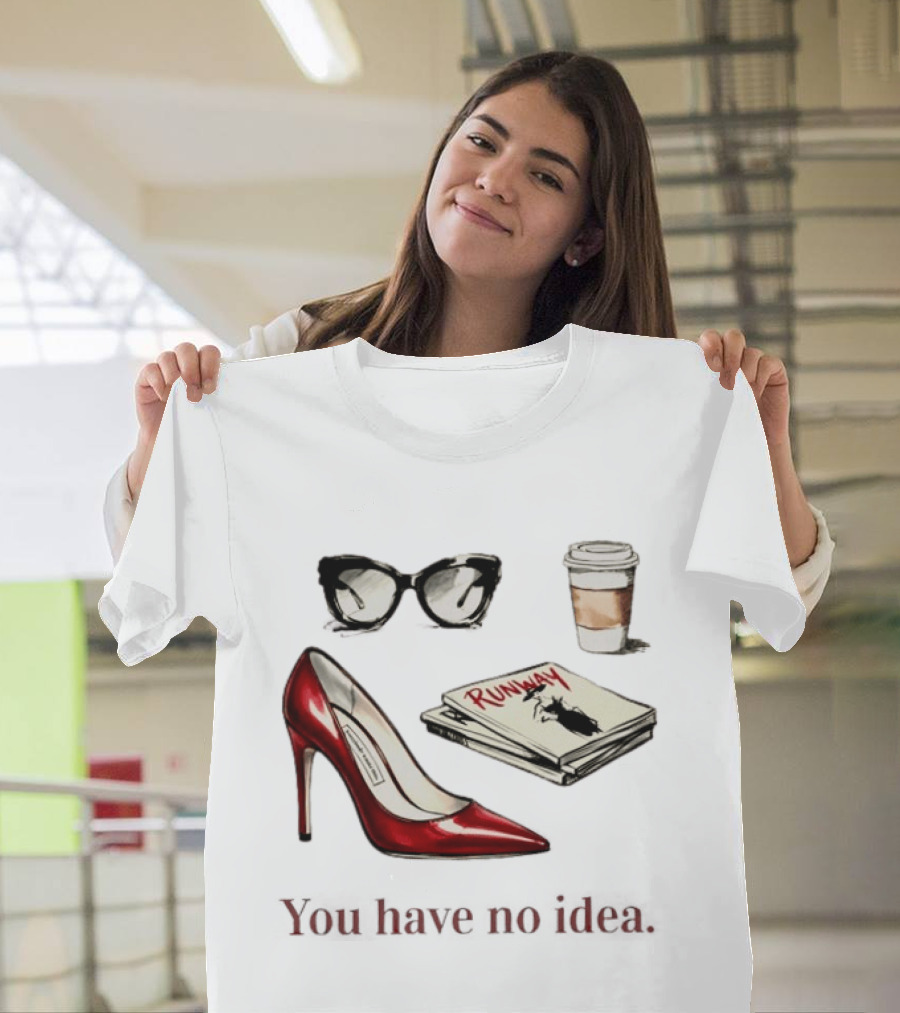The Devil Wears Prada You Have No Idea Red Stiletto Sunglasses Coffee Runway T-Shirt