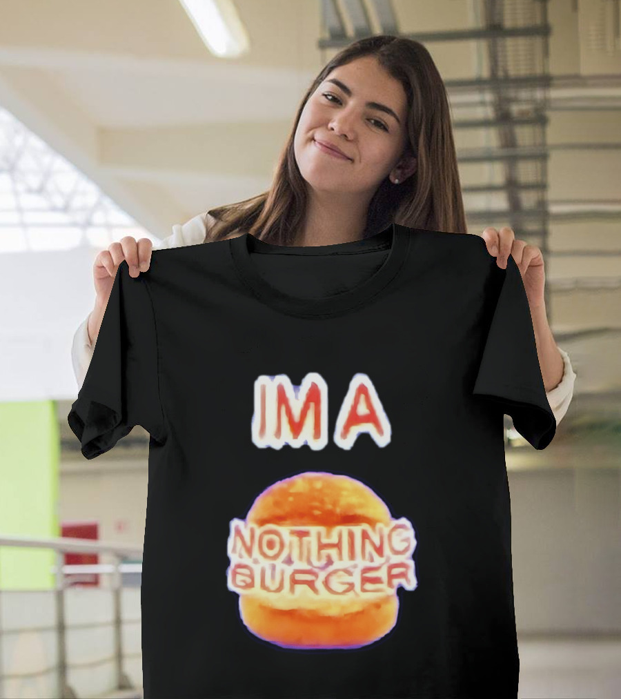 IMA Nothing Burger Funny Meme Phrase T-Shirt