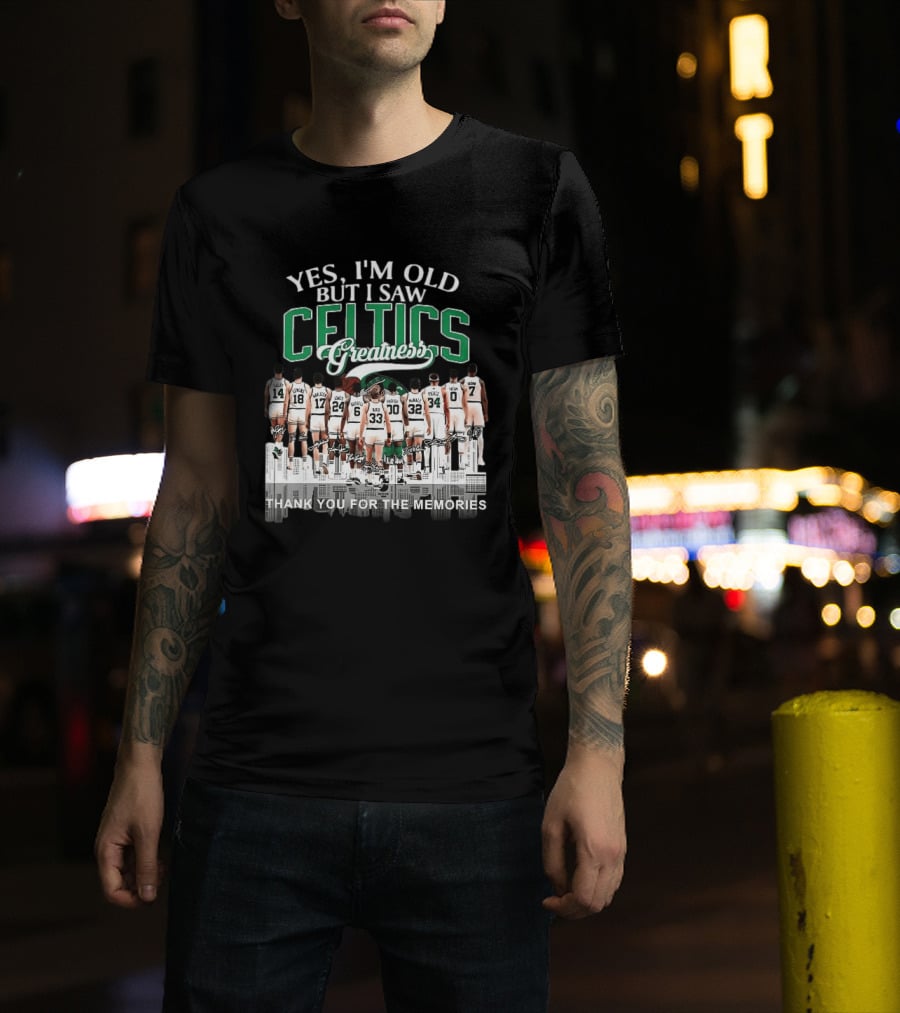 Yes I'm Old But I Saw Celtics Greatness Thank You For The Memories Players T-Shirt