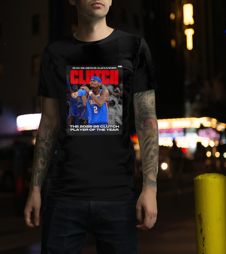 Shai Gilgeous Alexander Clutch 2025 26 Clutch Player Of The Year Thunder T-Shirt
