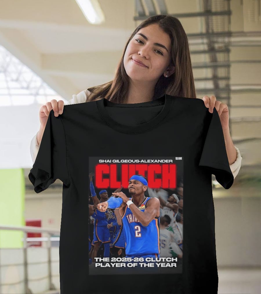 Shai Gilgeous Alexander Clutch 2025 26 Clutch Player Of The Year Thunder T-Shirt
