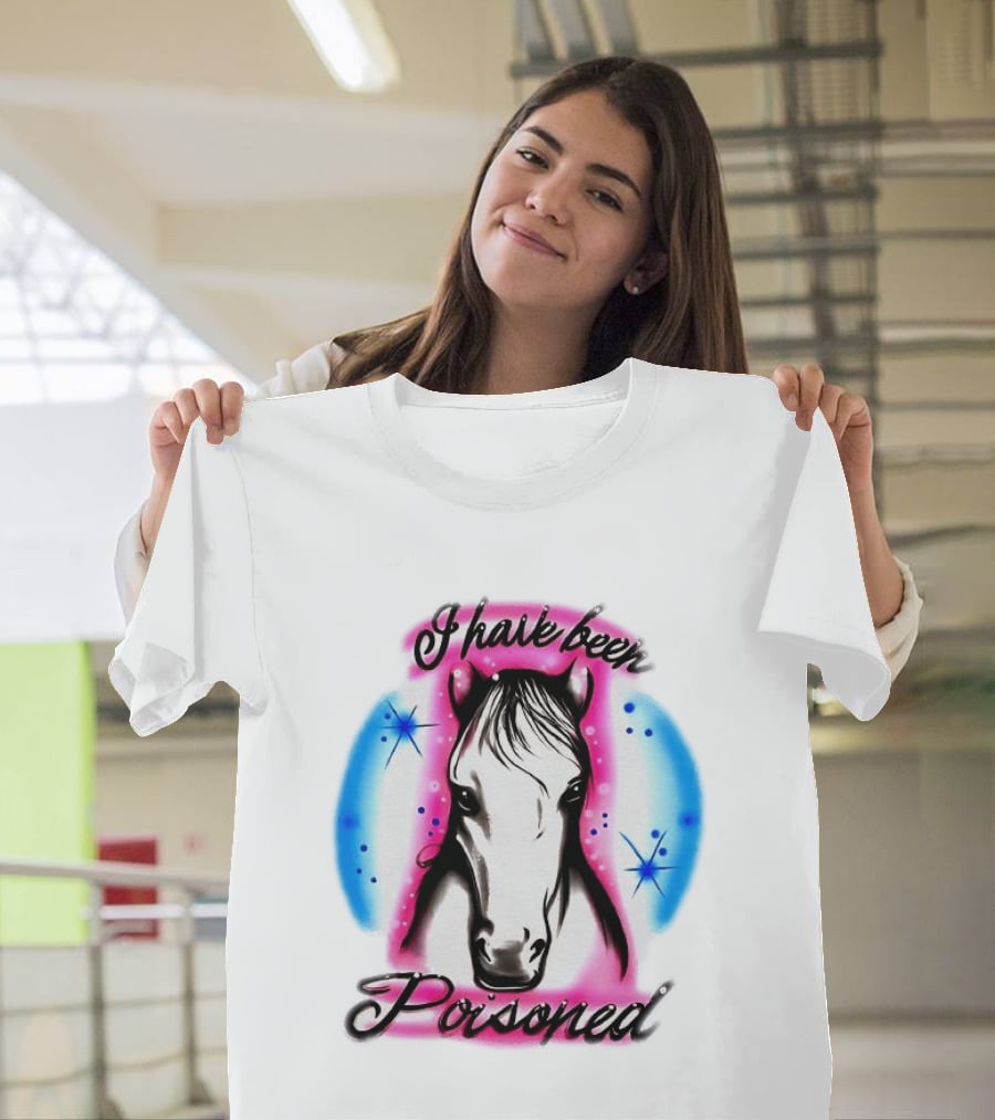 Horse I Have Been Poisoned Funny Meme Text With Colorful T-Shirt