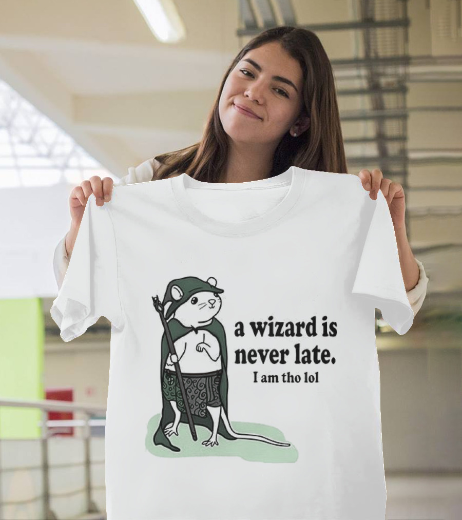 Rat A Wizard Is Never Late I Am Tho Funny Humor Magic Rat Mage T-Shirt