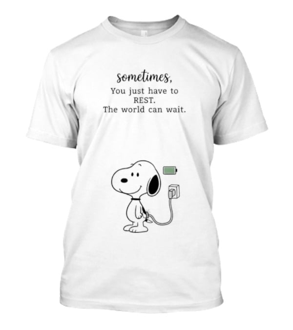 Sometimes You Just Have To Rest The World Can Wait Snoopy Charging Battery T-Shirt