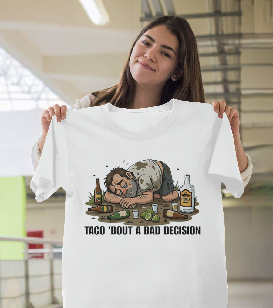 Taco 'Bout A Bad Decision Tequila Party Aftermath T-Shirt