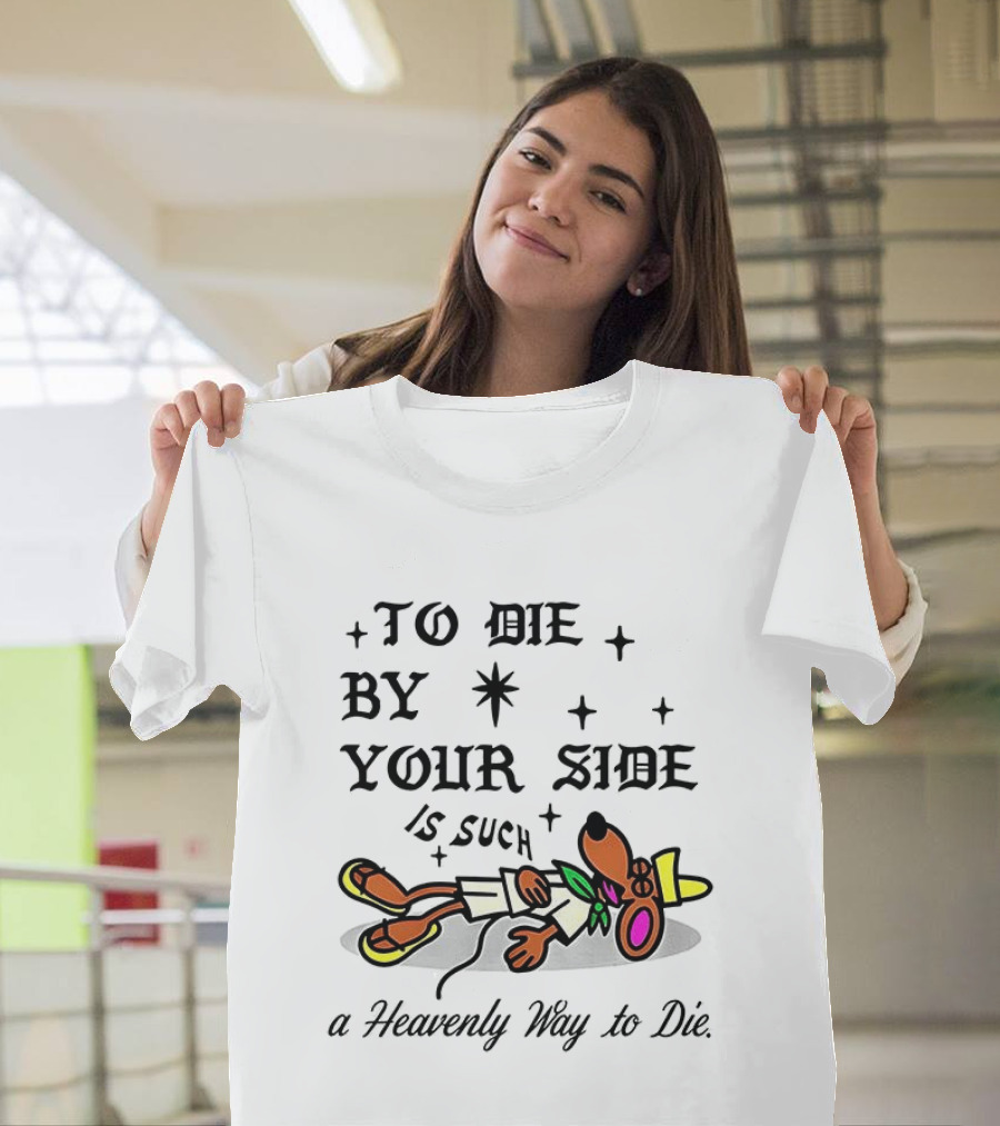 To Die By Your Side Is Such A Heavenly Way To Die Slowpoke Rodriguez T-Shirt