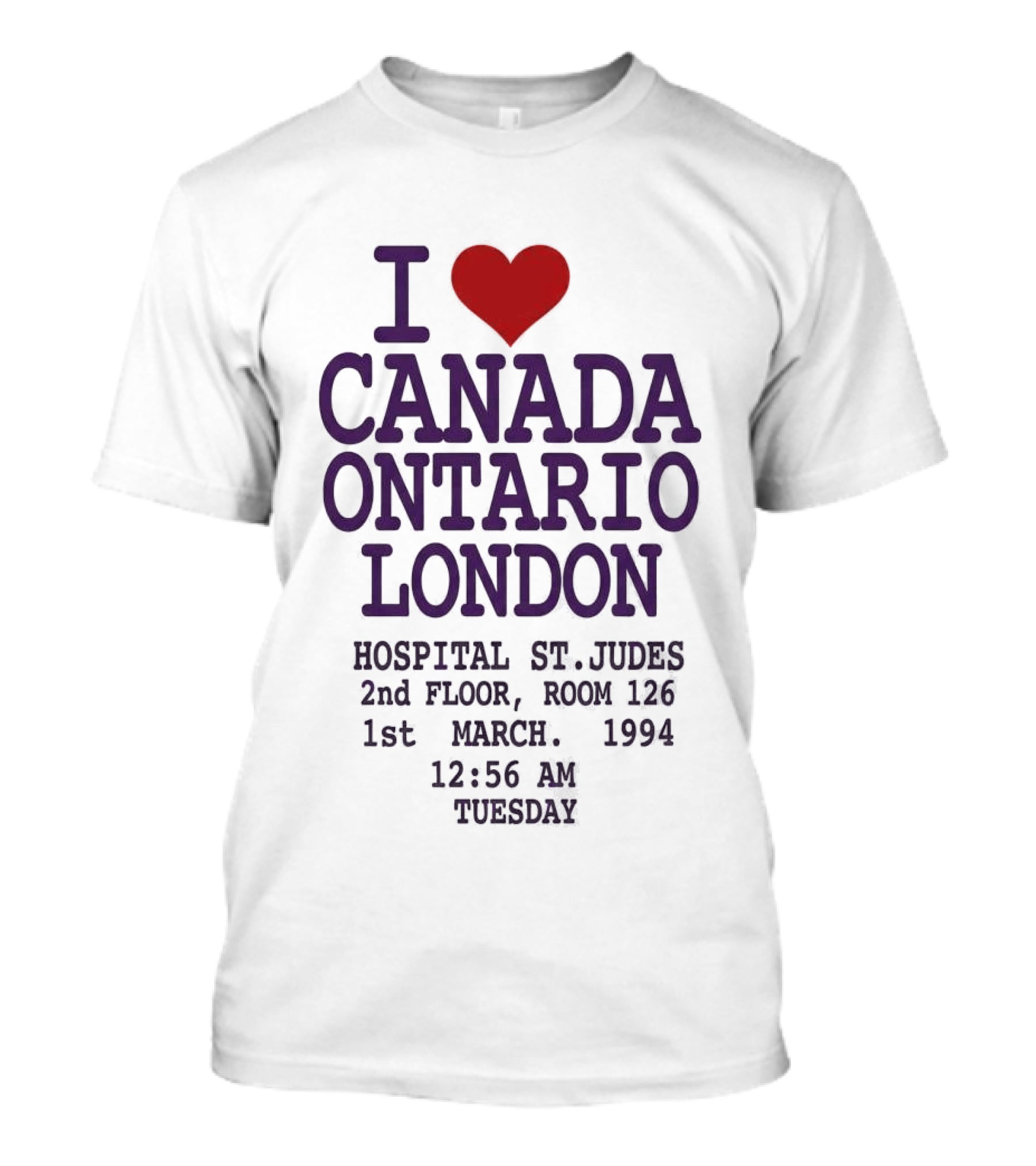 I Love Canada Ontario London St. Judes Hospital March 1st 1994 12:56 AM Tuesday T-Shirt