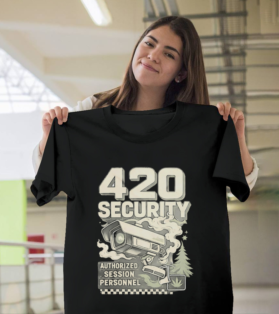 420 Security Authorized Session Personnel Cannabis Surveillance T-Shirt