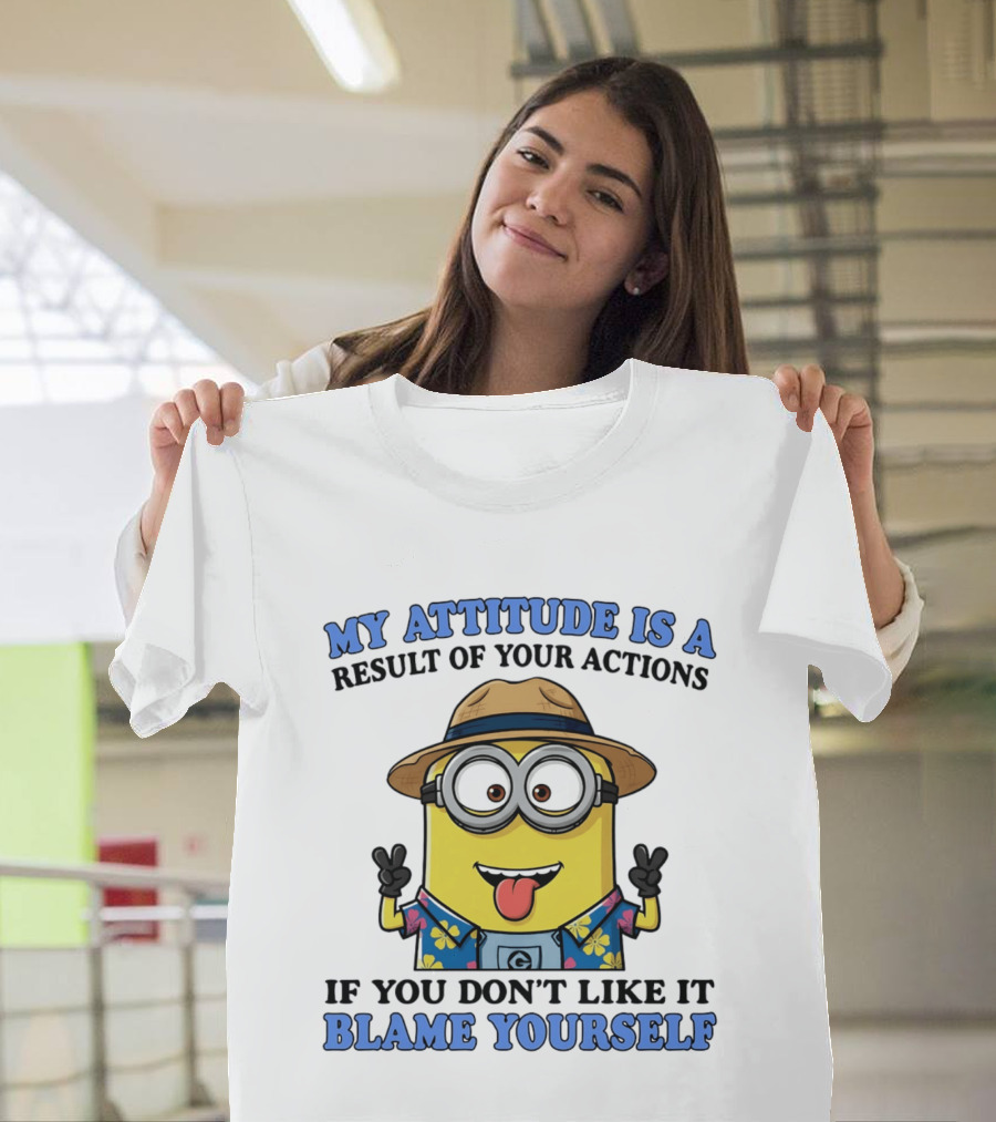 Minions My Attitude Is A Result Of Your Actions If You Don't Like It Blame Yourself Hawaiian T-Shirt