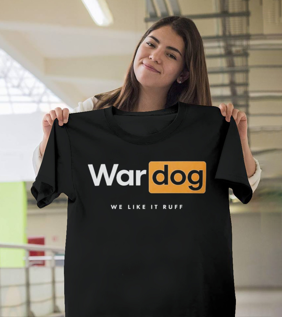 War Dog We Like It Ruff Rugged Canine T-Shirt