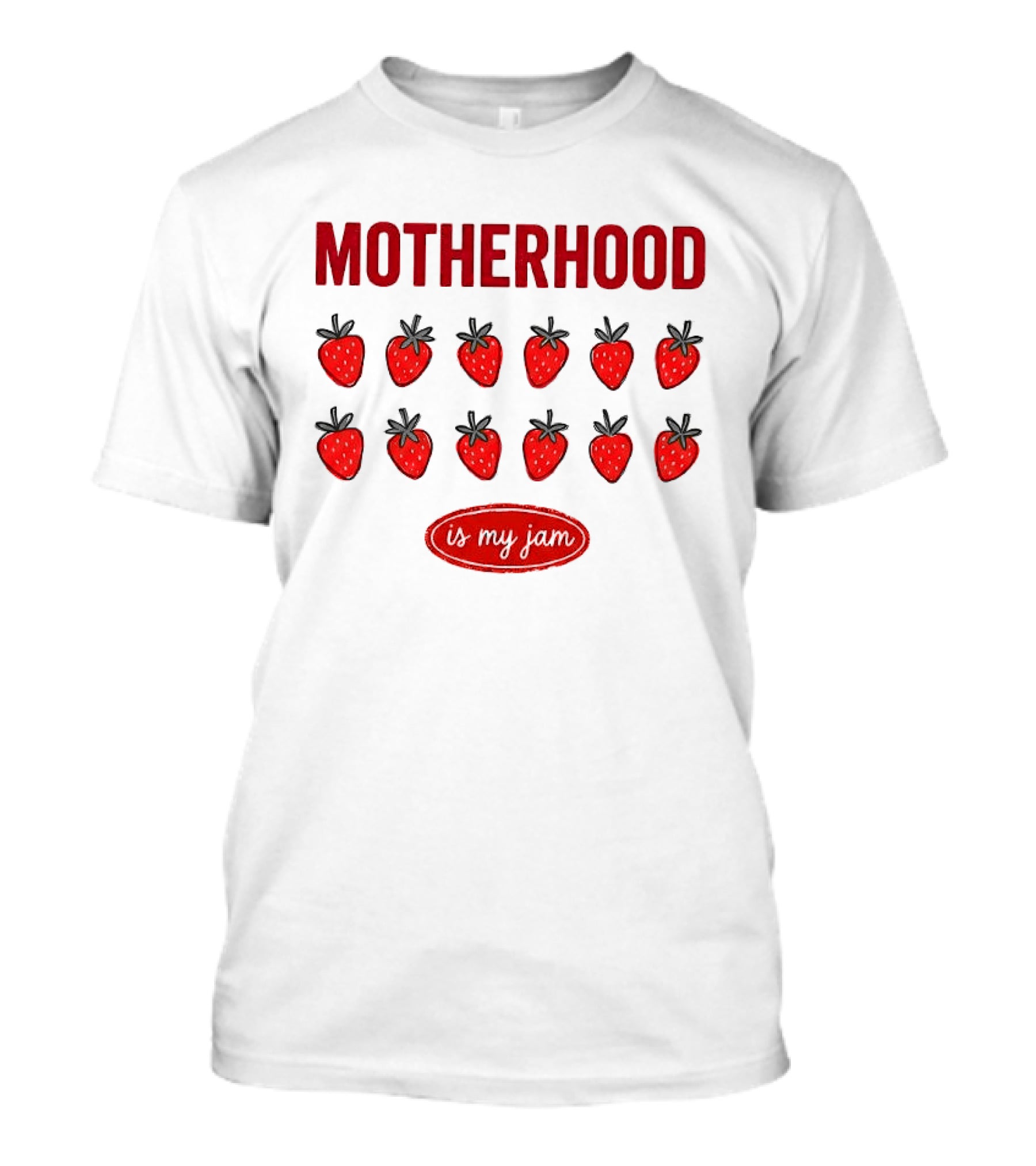 Motherhood Strawberry Is My Jam T-Shirt