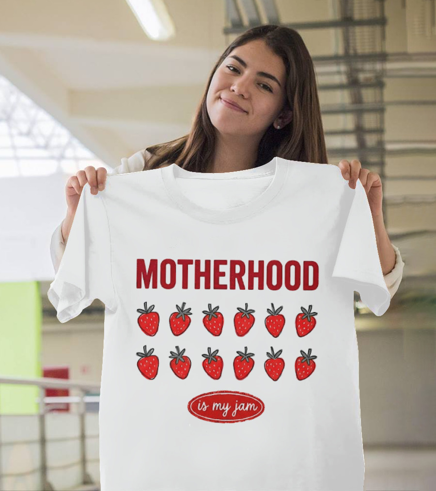 Motherhood Strawberry Is My Jam T-Shirt