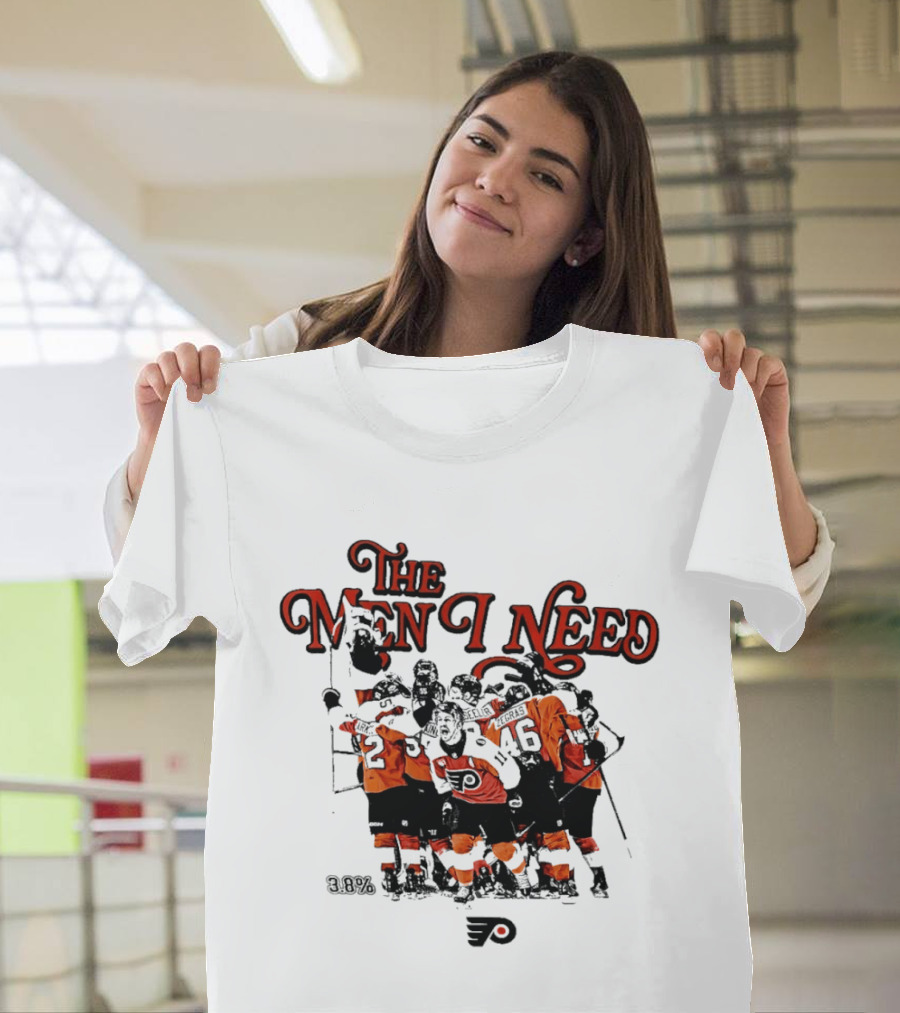 The Men I Need Philadelphia 3.8% Chance Flyers Hockey Team Spirit T-Shirt