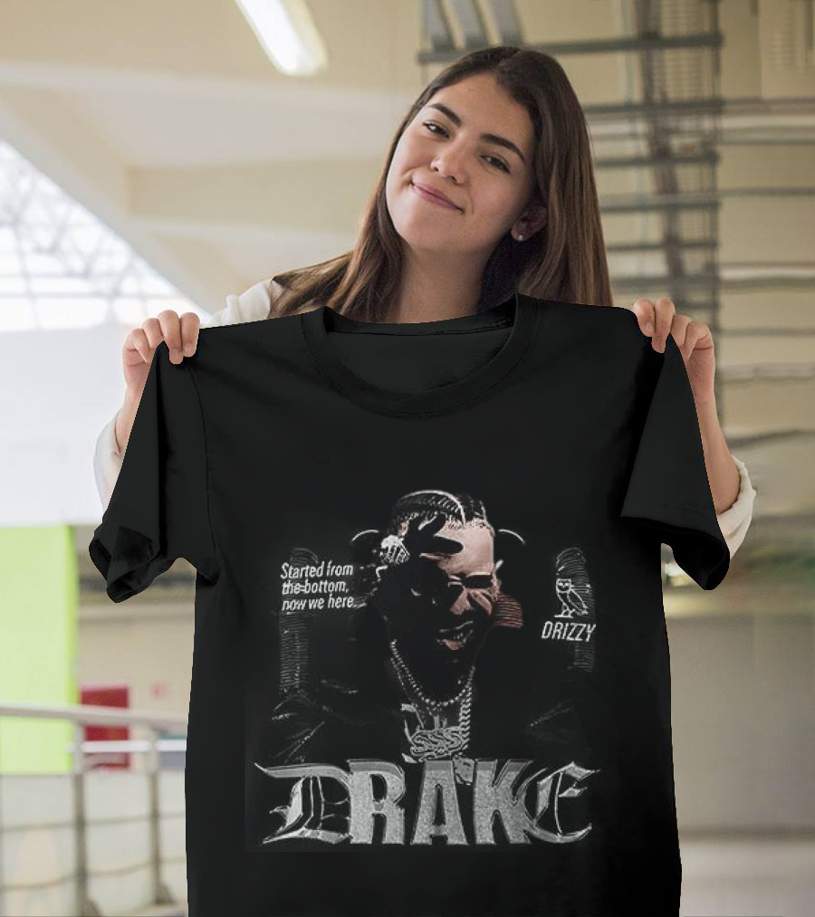 Drake Drizzy Started From The Bottom Now We Here Face T-Shirt