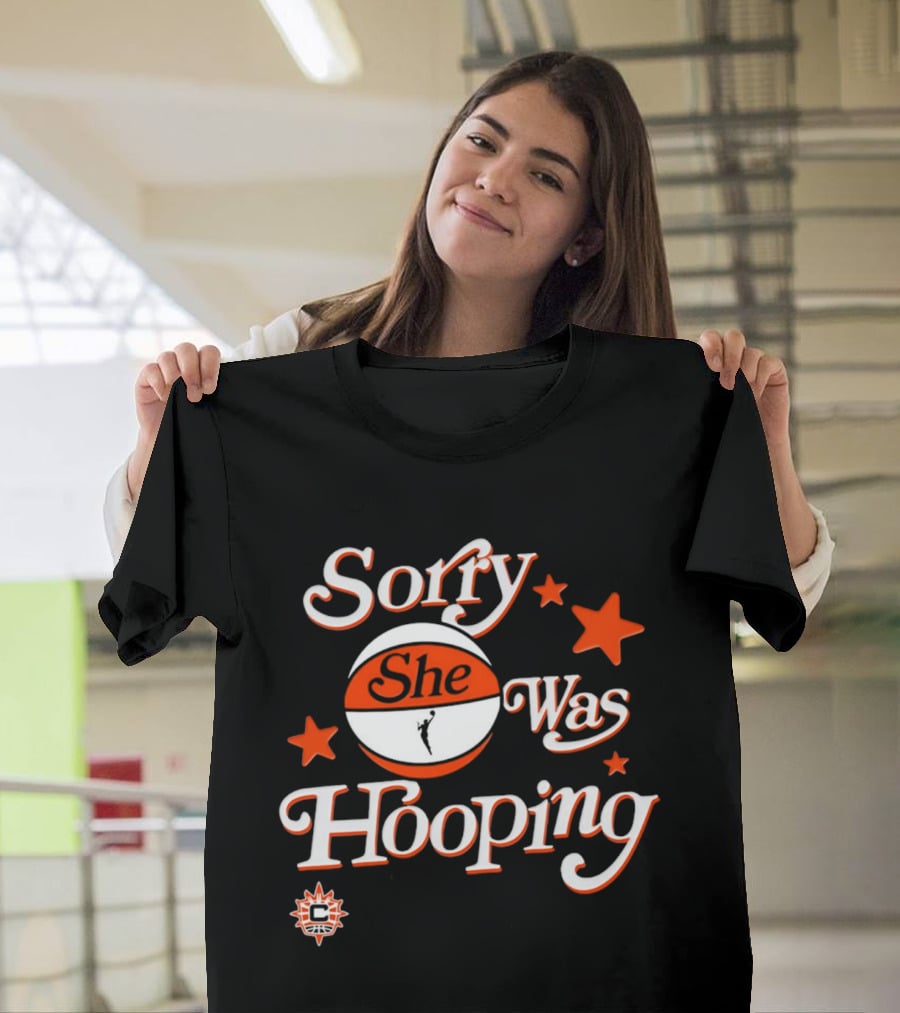 Connecticut Sun Sorry She Was Hooping WNBA Team Spirit T-Shirt