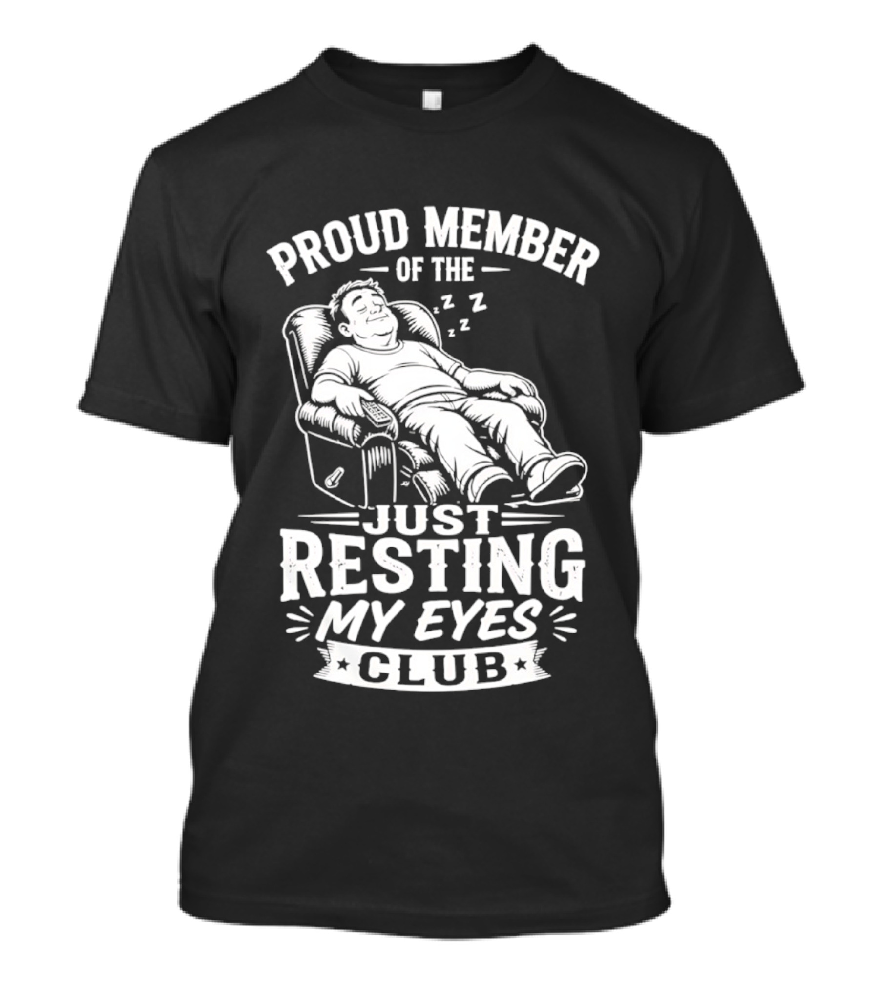 Proud Member Of The Just Resting My Eyes Club Dad Recliner Chair Sleeping T-Shirt