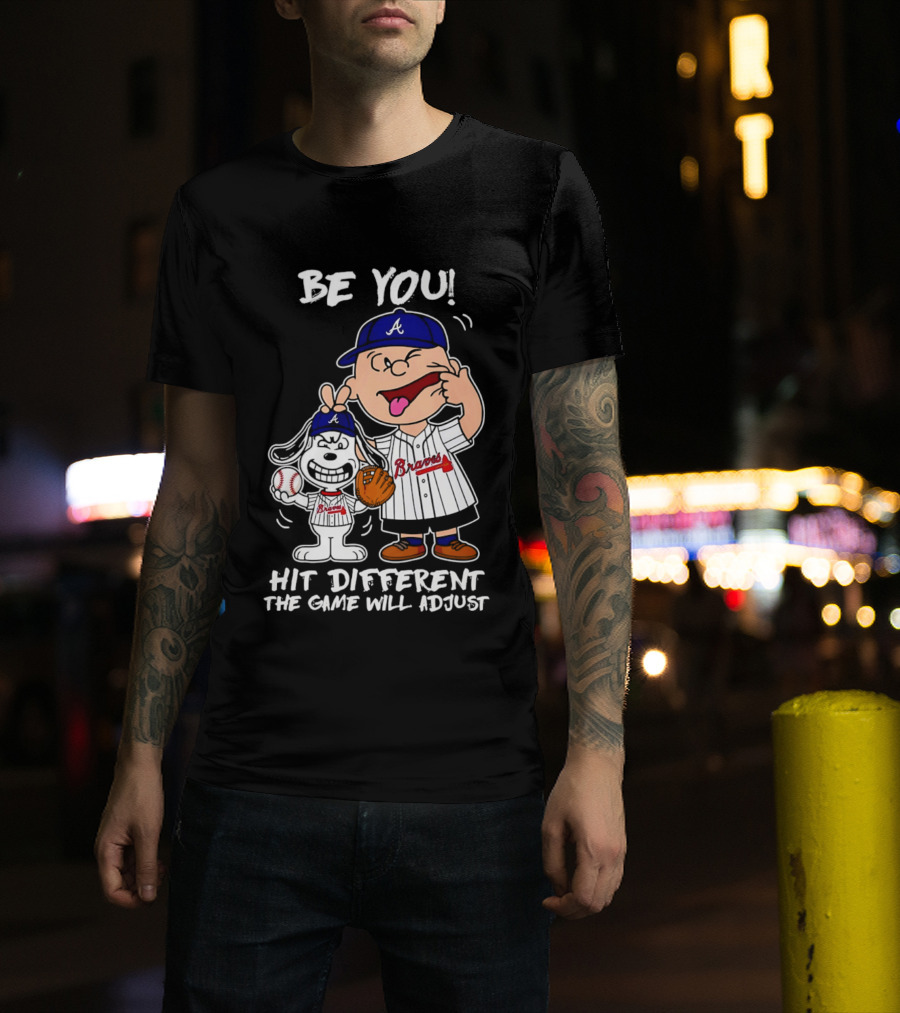 Snoopy X Atlanta Braves Be You Hit Different The Game Will Adjust T-Shirt