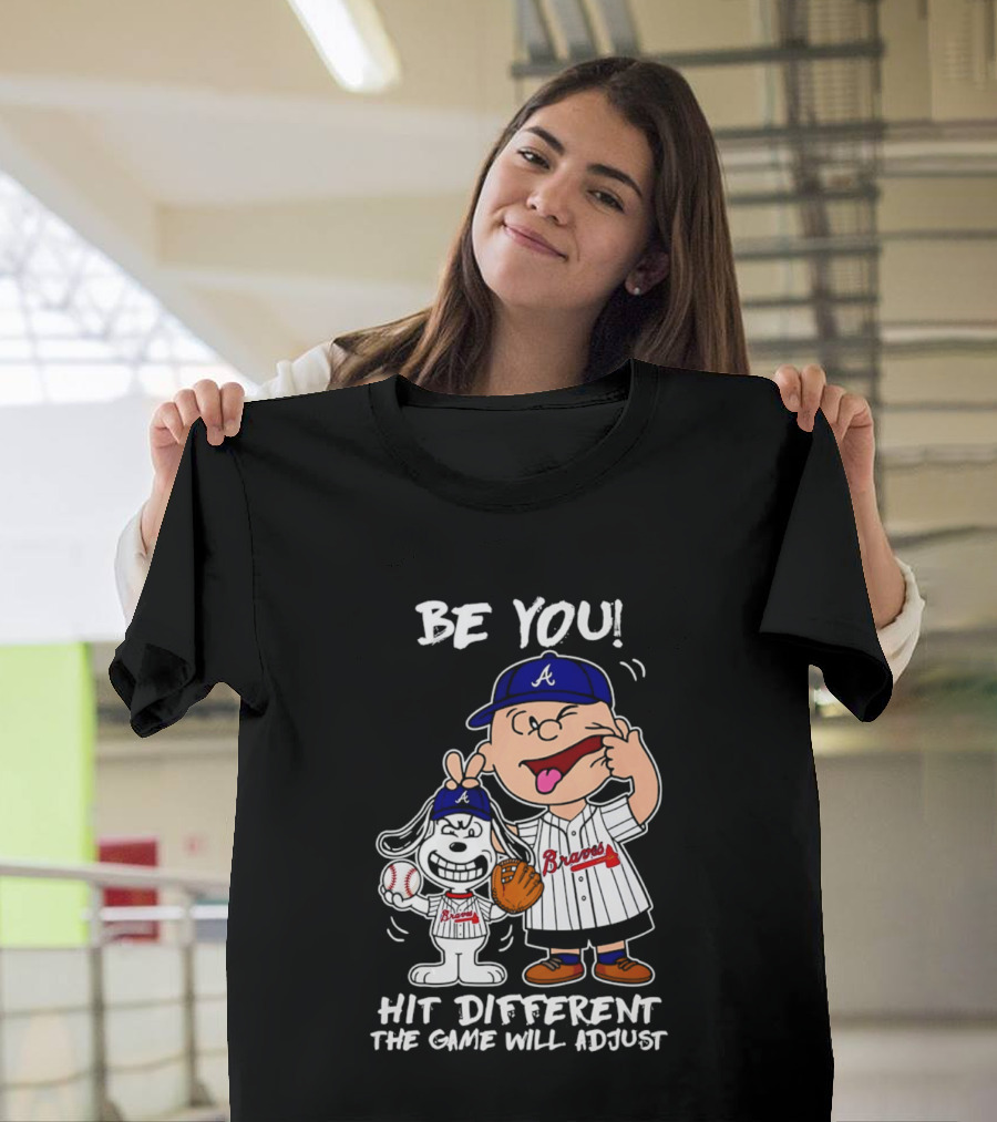 Snoopy X Atlanta Braves Be You Hit Different The Game Will Adjust T-Shirt