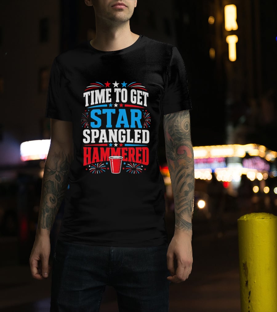 Time To Get Star Spangled Hammered Patriotic 4th Of July Party Red White Blue Fireworks Cup T-Shirt