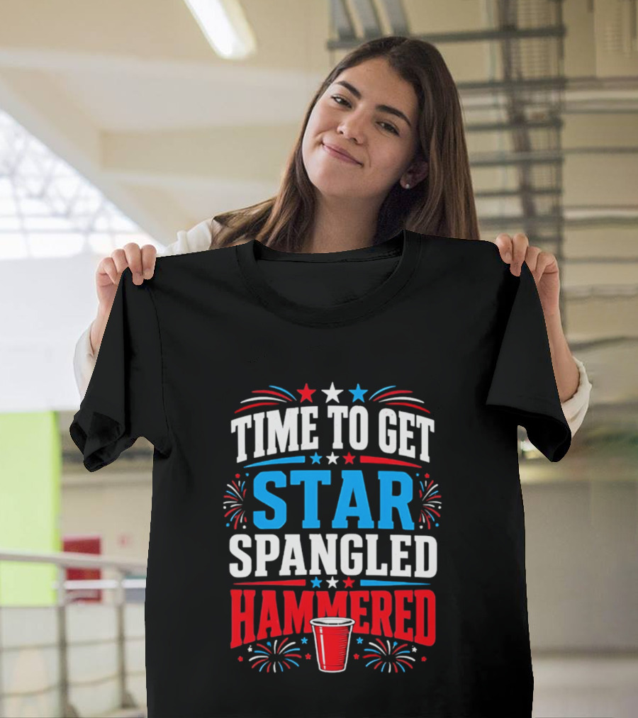 Time To Get Star Spangled Hammered Patriotic 4th Of July Party Red White Blue Fireworks Cup T-Shirt