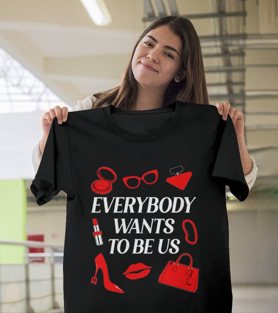 Women's Everybody Wants To Be Us With Red Accessories And Makeup T-Shirt