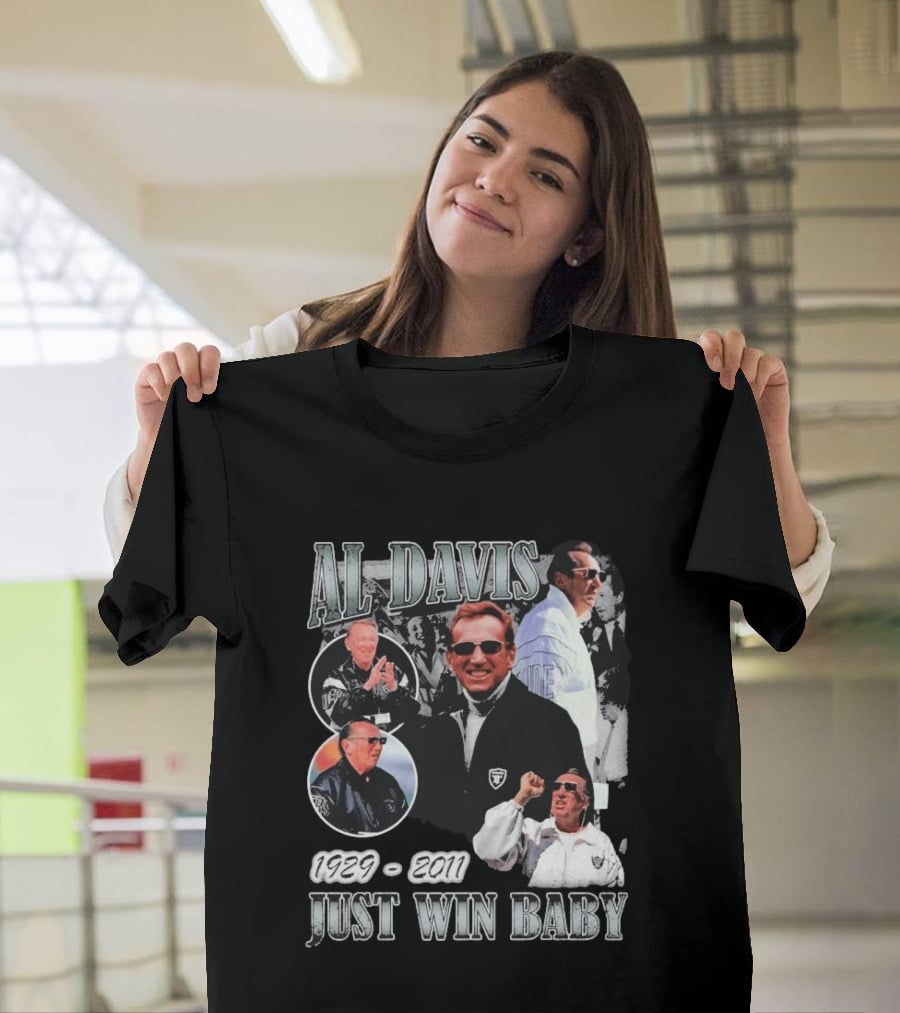Al Davis 1929 2011 Just Win Baby NFL Raiders Legend T-Shirt