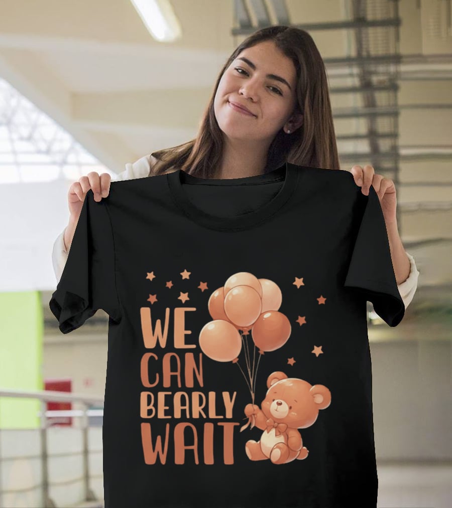 We Can Bearly Wait Teddy Bear With Balloons Baby Shower Pregnancy T-Shirt