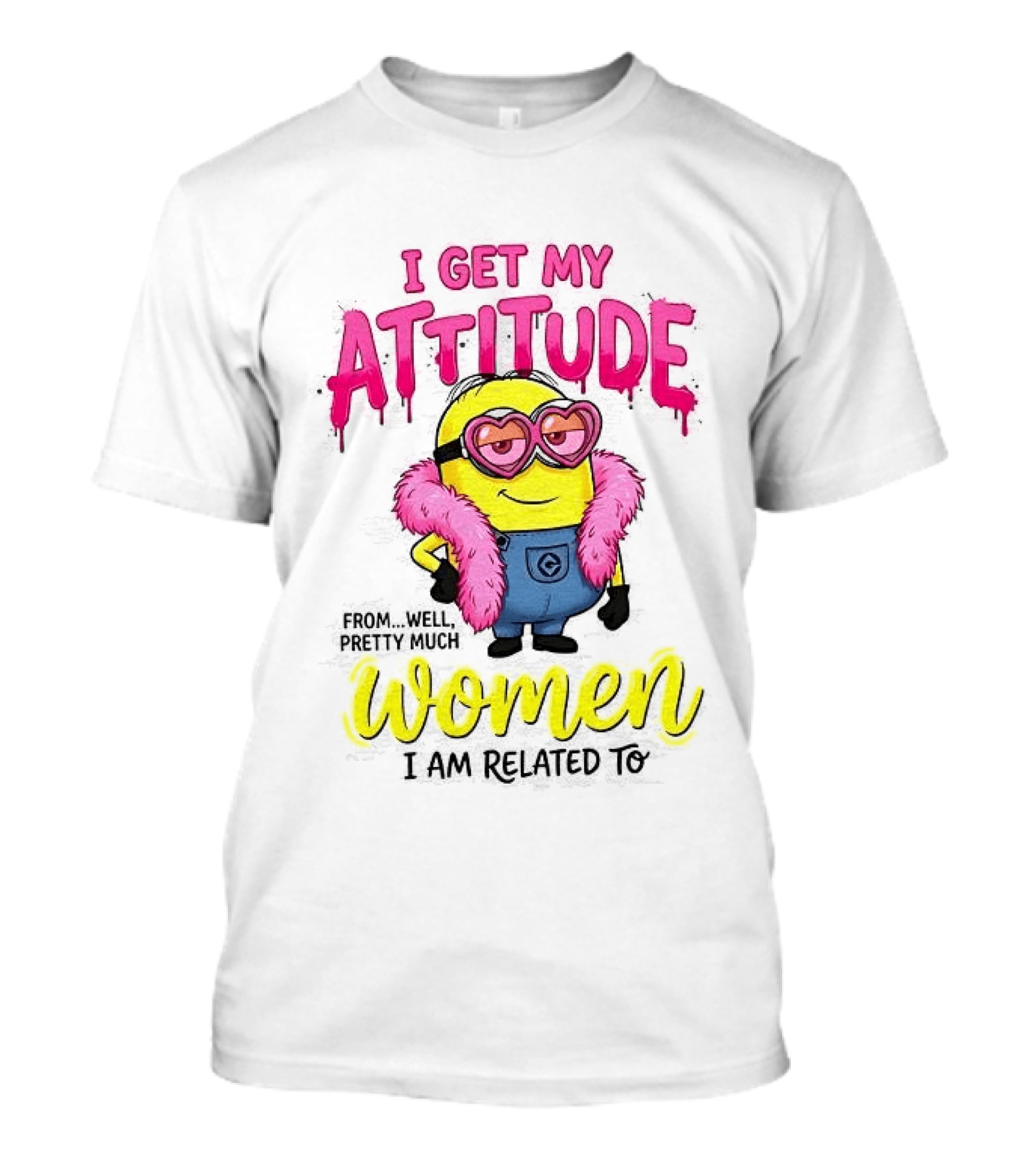 Minion I Get My Attitude From Women I Am Related To Pink And Yellow T-Shirt