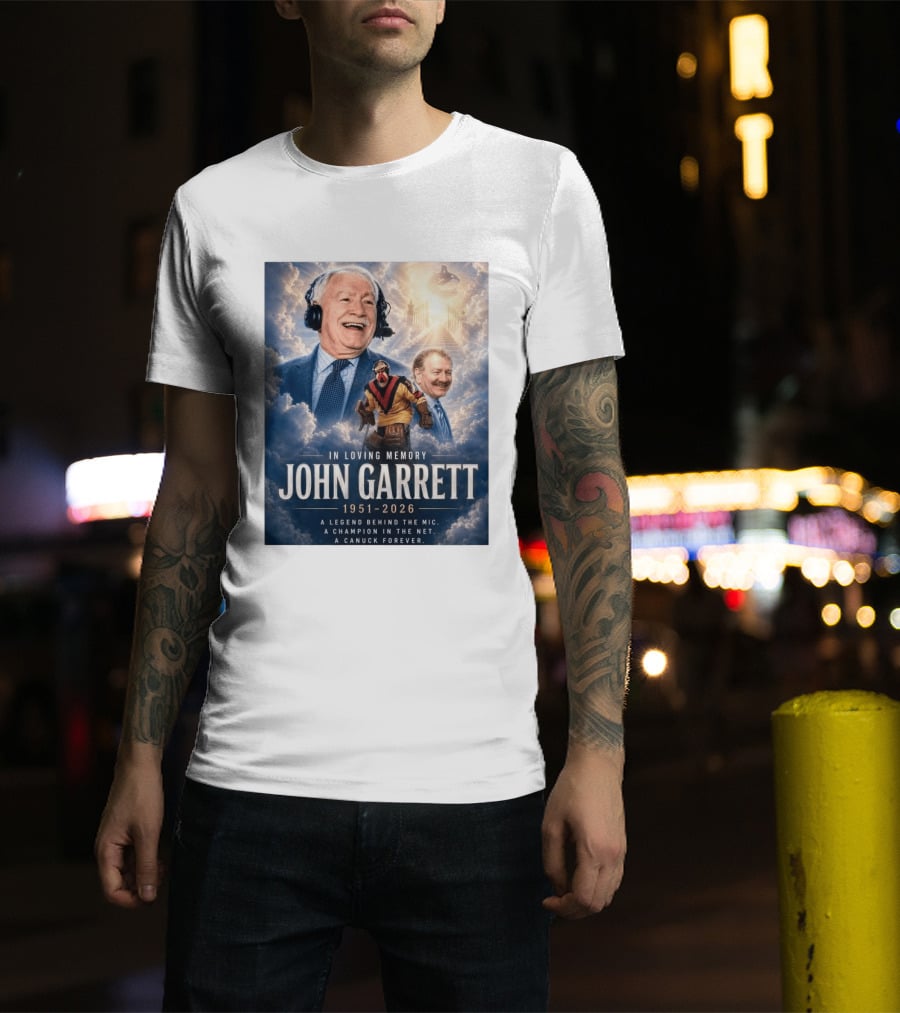 In Loving Memory John Garrett 1951 2026 A Champion In The Net Canuck Forever T-Shirt