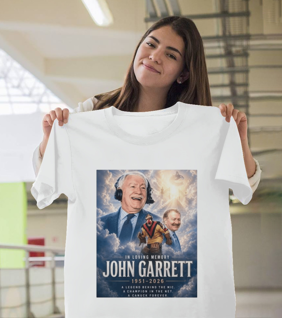 In Loving Memory John Garrett 1951 2026 A Champion In The Net Canuck Forever T-Shirt