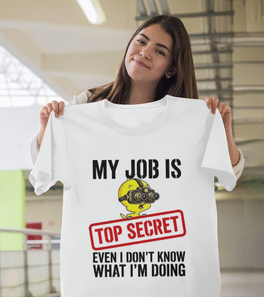 Tweety My Job Is Top Secret Even I Don't Know What I'm Doing With Night Vision Goggles T-Shirt