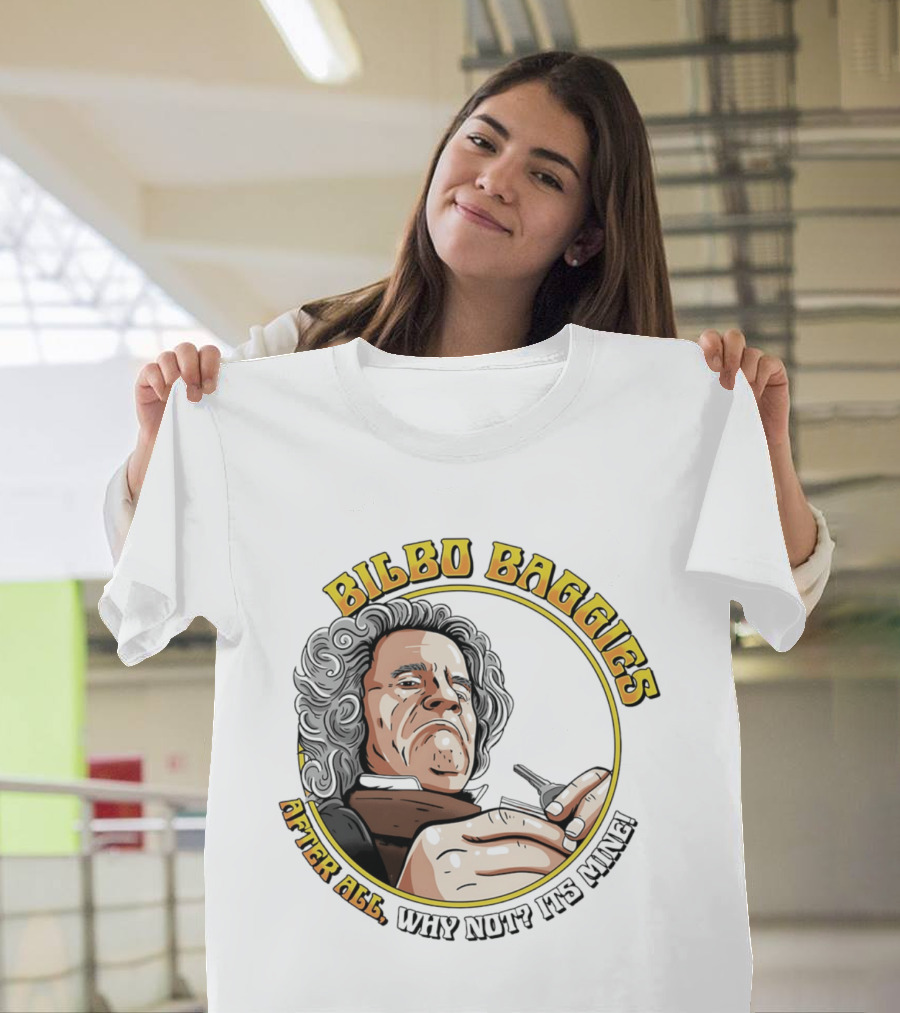 Bilbo Baggies After All Why Not It's Mine T-Shirt