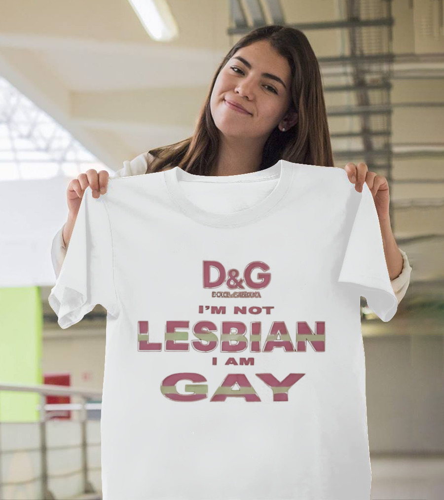 D&G I'm Not Lesbian I Am Gay LGBT Pride T-Shirt